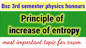 principle of increase of entropy ||principle of increase of entropy bsc 2nd year physics