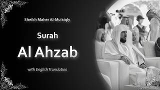 Al Ahzab | سورة الأحزاب | Sheikh Maher al Muaiqly | English Translation | الشيخ ماهر المعيقلي