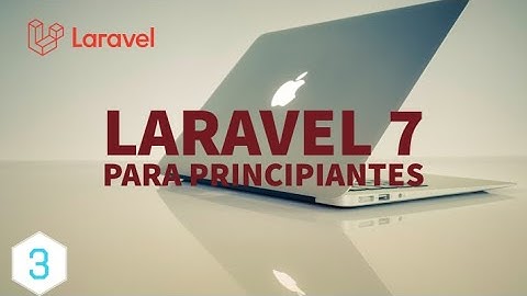 Laravel 7 PHP Framework - Curso para principiantes (2020) | Parte 3