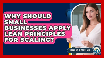 Why Should Small Businesses Apply Lean Principles For Scaling? - Small Biz Success Hub