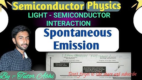 Spontaneous Emission | Laser | Photon Energy | Excited state to Ground state | Semiconductor physics