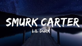 Lil Durk - Smurk Carter (Lyrics) | Lyrics  (Official)