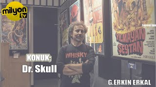 Güven Erkin Erkal'la Fanzin | Dr. Skull