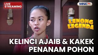 🔴 KELINCI AJAIB & KAKEK PENANAM POHON | LIVE LENONG LEGENDA | 21 NOVEMBER 2025