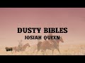Josiah Queen Dusty Bibles Lyrics Josiah Queen Dusty Bibles Lyrics