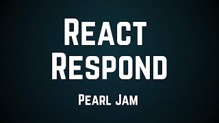 Pearl Jam - React Respond (Lyrics)