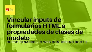 Desarrollo web con Spring Boot 2 & Spring Framework 5 -6/13 Vincular inputs de formularios HTML