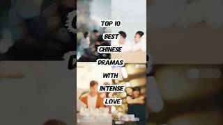 Top 10 Best Chinese Dramas In Intense Love #cdrama #shorts