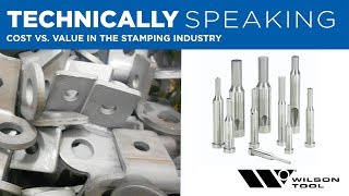 Cost vs. Value in the Stamping Industry | Stamping | Technically Speaking