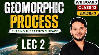 GEOMORPHIC PROCESS भू आकृतिक प्रक्रिया WB Class 12th Sem 3 #geography #wbbse #wbchse #education