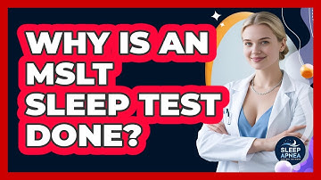 Why Is An MSLT Sleep Test Done? - Sleep Apnea Support Network