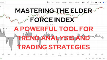 "Mastering the Elder Force Index: A Powerful Tool for Trend Analysis and Trading Strategies"