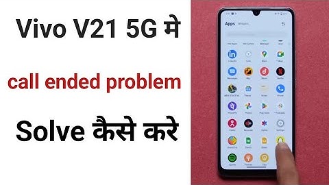 Vivo V21 5g call ended problem kaise thik kare || How to solve ended problem in Vivo V21 5g