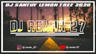 DJ SANTUY !! LEMON TREE - Slow remix || Dj Remix 27