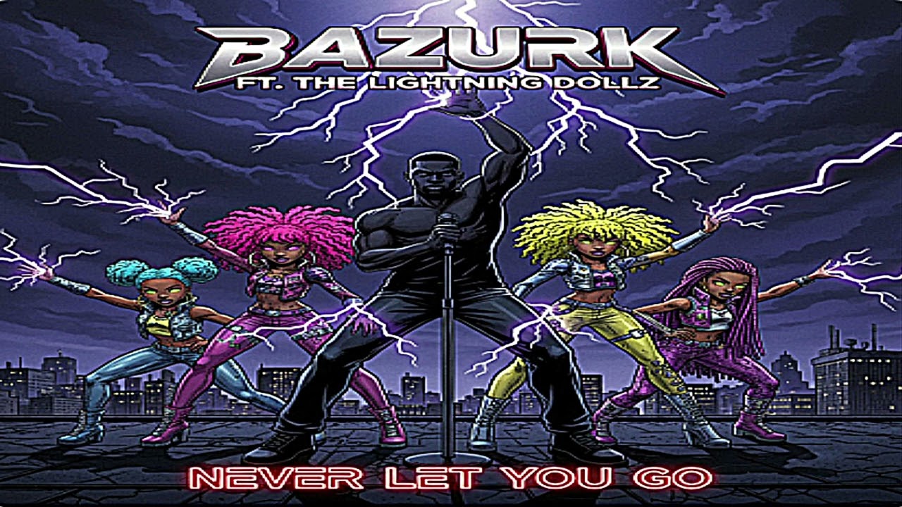 ⚡️ Bazurk ft. The Lightning Dollz - NEVER LET YOU GO (Official Single) 🔥🖤