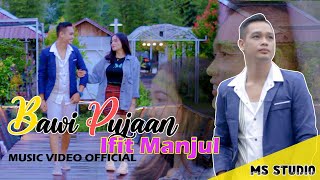 Bawi Pujaan ( Ifit Manjul ) M/V official Lagu Dayak Terbaru 2022