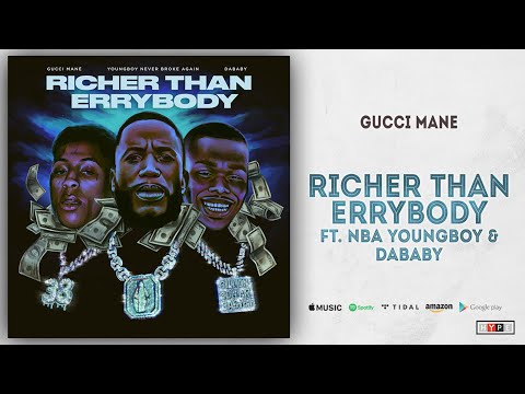 Gucci Mane – Richer Than Errybody Ft. NBA YoungBoy & DaBaby