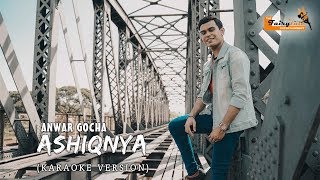 Anwar GoCha - Ashiqnya ( Karaoke Version )