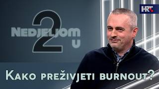 Nedjeljom u 2: Kako preživjeti burnout?