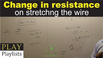 32.3.2 Change in resistance on stretching a wire