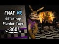 360 glitchtrap luring  murdering tape  fnaf help wanted sfm vr compatible