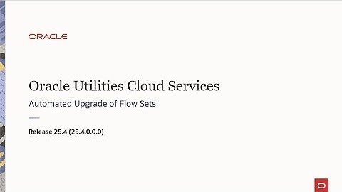 Oracle Utilities Cloud Services 25.4 - Automated Upgrade of Flow Sets