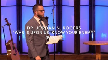 WAR is Upon Us: Know Your Enemy (Pt.4) -Dr. Jordan N. Rogers (8.2.20)