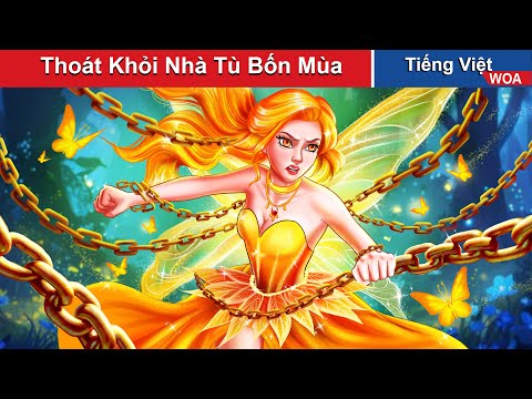 #2023 Thoát Khỏi Nhà Tù Bốn Mùa 💪 Truyện Cổ Tích Việt Nam | Quà Tặng Cuộc Sống | WOA Fairy Tales