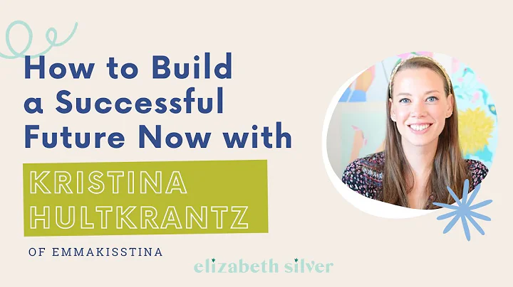 How to Build a Successful Future Now with Kristina...