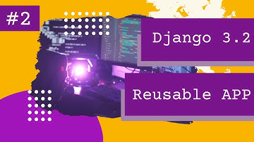 Building a reusable app in Django 3.2 - Part 2