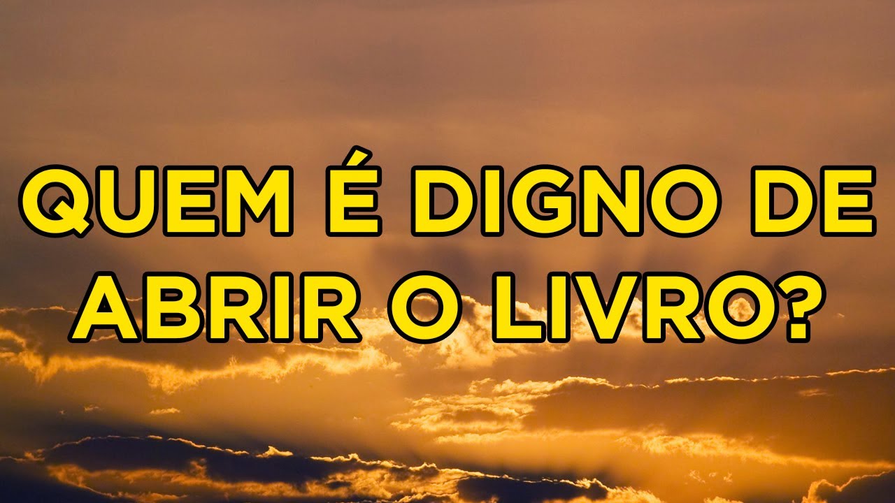 Quem é Digno de Abrir o Livro? - Estudo do Apocalipse - Episódio 03 ...