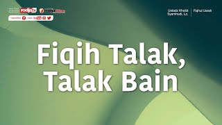 Fiqih Keluarga: Fiqih Talak, Talak Bain - Ustadz Kholid Syamhudi, Lc.