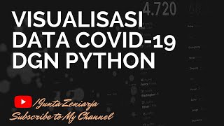 Visualisasi Data Covid19 dengan Python | Corona Virus | Covid-19 | Python Data Mining 2021