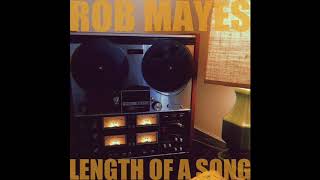 Rob Mayes - Length Of a Song
