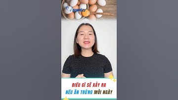 Điều gì sẽ xảy ra nếu ăn trứng mỗi ngày #duocsily #dsly  #antrung