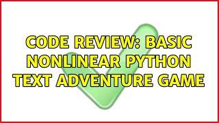 Famous Code Review: Basic nonlinear Python text adventure game Wealth