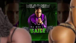 Wilo D&#39; New - Pa Que Lo Baile   [Official Audio]