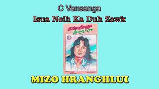 Miniatura de vídeo de "C. Vansanga - Isua Neih Ka Duh Zawk"