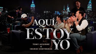 Tony Aguirre, @IngridContrerasMusic  - Aquí Estoy Yo [En Vivo]