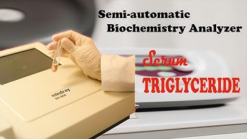 How to measure serum Triglycerides using semi auto biochemistry analyzer