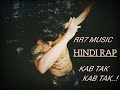Kab tak kab tak  hindi rap  rr7 music
