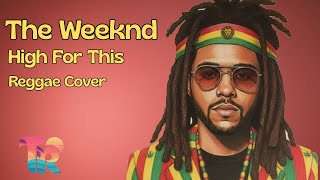 The Weeknd  High For This reggae Dub Cover