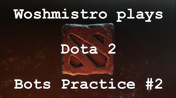 Dota 2 - Practice #2 - Hard Bots