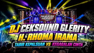 Dj Ceksound Glerity  H Rhoma Irama  Tabir Kepalsuan Vs Kegagalan Cinta  Sound Horeg  Bass