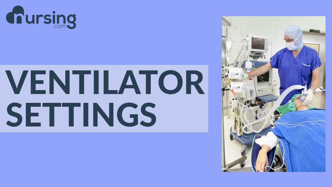 MUST KNOW VENTILATOR SETTINGS FOR NURSES (Nursing School Lesson) - YouTube