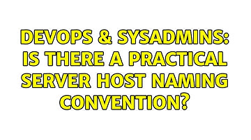 DevOps & SysAdmins: Is there a practical server host naming convention? (2 Solutions!!)
