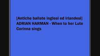 ADRIAN HARMAN - When to her Lute Corinna sings