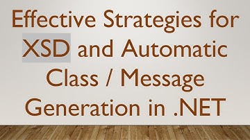 Effective Strategies for XSD and Automatic Class / Message Generation in .NET