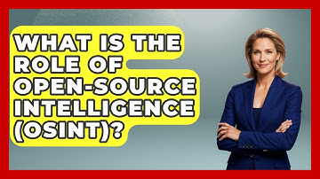 What Is The Role Of Open-source Intelligence (OSINT)? - International Policy Zone
