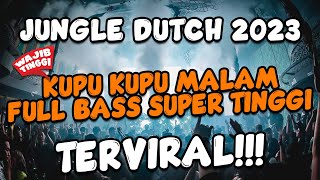 DJ JUNGLE DUTCH 2023 KUPU KUPU MALAM FULL BASS SUPER TINGGI TERBARU 2023